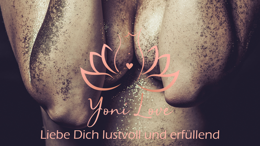 Yoni Love – Liebe Dich lustvoll und erfüllend - OH MY! FANTASY